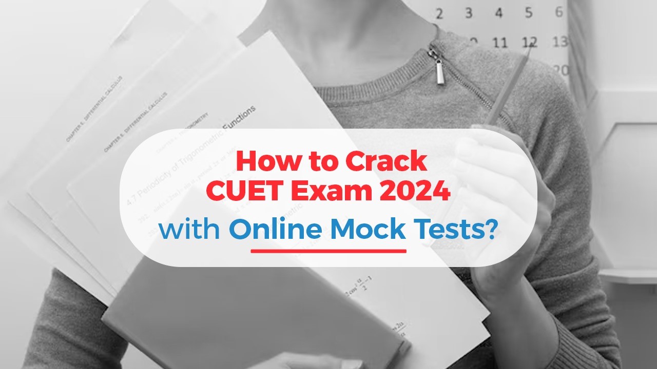 How to Crack CUET Exam 2024 with Online Mock Tests.jpg